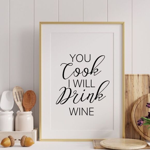 “You Cook, I Will Drink Wine” Print - Picture 1 of 3